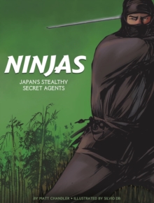 Ninjas : Japan's Stealthy Secret Agents