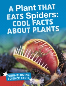 A Plant That Eats Spiders : Cool Facts About Plants