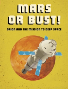 Mars or Bust! : Orion and the Mission to Deep Space