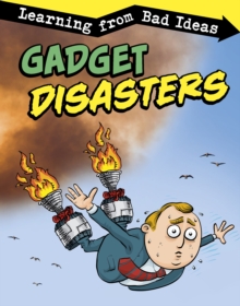 Gadget Disasters : Learning from Bad Ideas