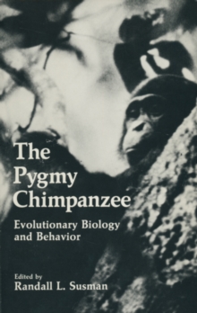 The Pygmy Chimpanzee : Evolutionary Biology and Behavior