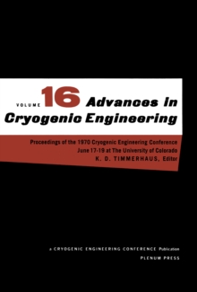 Advances in Cryogenic Engineering : Proceeding of the 1970 Cryogenic Engineering Conference The University of Colorado Boulder, Colorado June 17-19, 1970