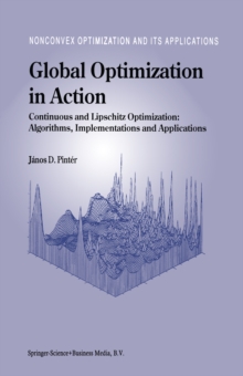 Global Optimization in Action : Continuous and Lipschitz Optimization: Algorithms, Implementations and Applications