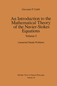 An Introduction to the Mathematical Theory of the Navier-Stokes Equations : Volume I: Linearised Steady Problems