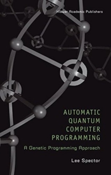 Automatic Quantum Computer Programming : A Genetic Programming Approach