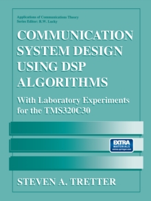 Communication System Design Using DSP Algorithms : With Laboratory Experiments for the TMS320C30