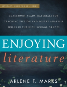 Enjoying Literature : Classroom Ready Materials for Teaching Fiction and Poetry Analysis Skills in the High School Grades