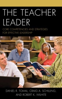 The Teacher Leader : Core Competencies and Strategies for Effective Leadership