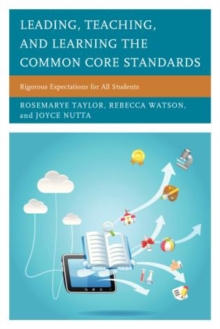 Leading, Teaching, and Learning the Common Core Standards : Rigorous Expectations for All Students