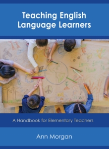 Teaching English Language Learners : A Handbook for Elementary Teachers