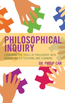 Philosophical Inquiry : Combining the Tools of Philosophy with Inquiry-based Teaching and Learning