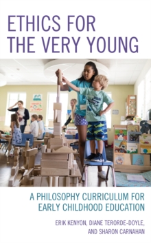 Ethics for the Very Young : A Philosophy Curriculum for Early Childhood Education