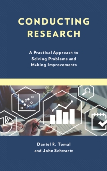 Conducting Research : A Practical Approach to Solving Problems and Making Improvements