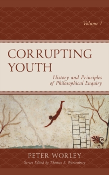 Corrupting Youth : History and Principles of Philosophical Enquiry