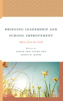 Bridging Leadership and School Improvement : Advice from the Field