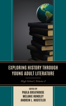Exploring History Through Young Adult Literature : High School