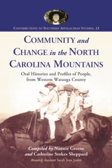 Community and Change in the North Carolina Mountains : Oral Histories and Profiles of People from Western Watauga County