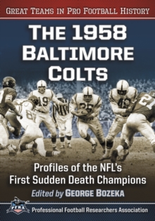 The 1958 Baltimore Colts : Profiles of the NFL's First Sudden Death Champions