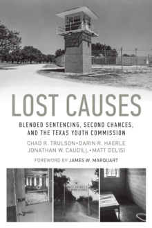 Lost Causes : Blended Sentencing, Second Chances, and the Texas Youth Commission