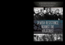 Jewish Resistance Against the Holocaust