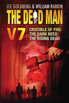 The Dead Man Volume 7 : Crucible of Fire, The Dark Need, and The Rising Dead