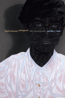 Black Feminism Reimagined : After Intersectionality