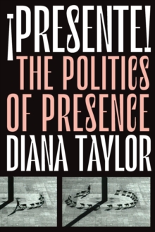 ¡Presente! : The Politics of Presence