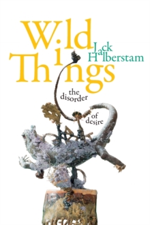 Wild Things : The Disorder of Desire
