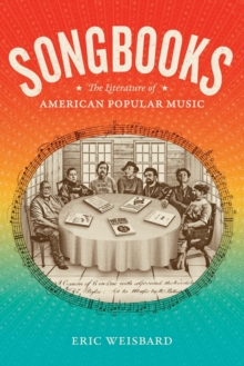 Songbooks : The Literature of American Popular Music