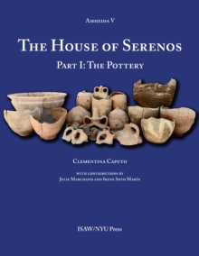 The House of Serenos, Part I : The Pottery (Amheida V)