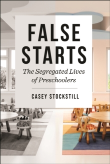 False Starts : The Segregated Lives of Preschoolers