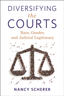 Diversifying the Courts : Race, Gender, and Judicial Legitimacy