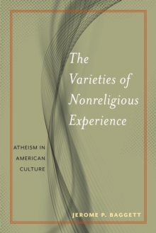 The Varieties of Nonreligious Experience : Atheism in American Culture