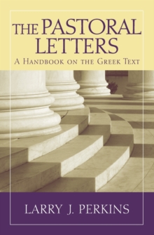 The Pastoral Letters : A Handbook on the Greek Text