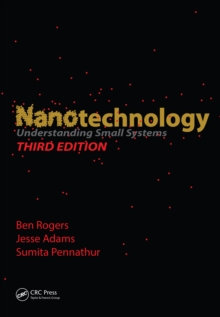 Nanotechnology : Understanding Small Systems, Third Edition