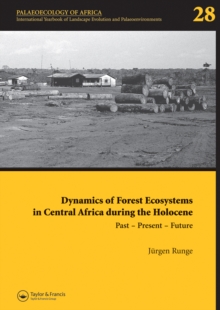 Dynamics of Forest Ecosystems in Central Africa During the Holocene: Past - Present - Future : Palaeoecology of Africa, An International Yearbook of Landscape Evolution and Palaeoenvironments, Volume