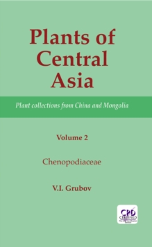 Plants of Central Asia - Plant Collection from China and Mongolia, Vol. 2 : Chenopodiaceae