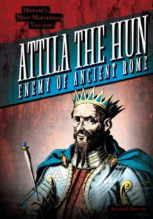Attila the Hun : Enemy of Ancient Rome