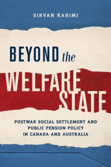 Beyond the Welfare State : Postwar Social Settlement and Public Pension Policy in Canada and Australia