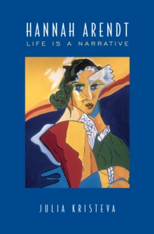 Hannah Arendt : Life is a Narrative