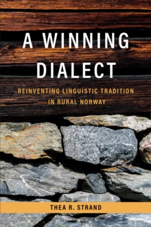 A Winning Dialect : Reinventing Linguistic Tradition in Rural Norway