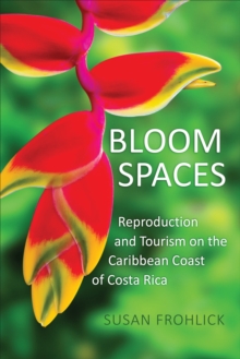 Bloom Spaces : Reproduction and Tourism on the Caribbean Coast of Costa Rica