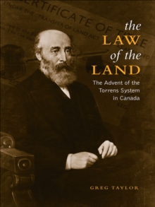 Law of the Land : The Advent of the Torrens System in Canada