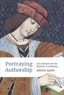 Portraying Authorship : Juan Manuel and the Rhetoric of Authority