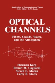 Optical Channels : Fibers, Clouds, Water, and the Atmosphere