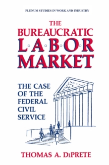 The Bureaucratic Labor Market : The Case of the Federal Civil Service