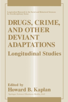 Drugs, Crime, and Other Deviant Adaptations : Longitudinal Studies