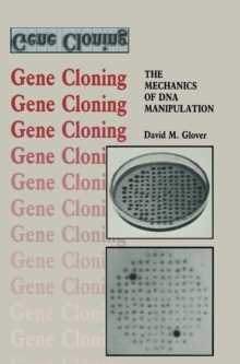Gene Cloning : The Mechanics of DNA Manipulation