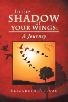In the Shadow of Your Wings : A Journey