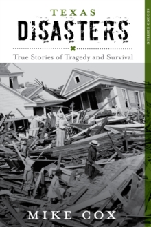 Texas Disasters : True Stories of Tragedy and Survival